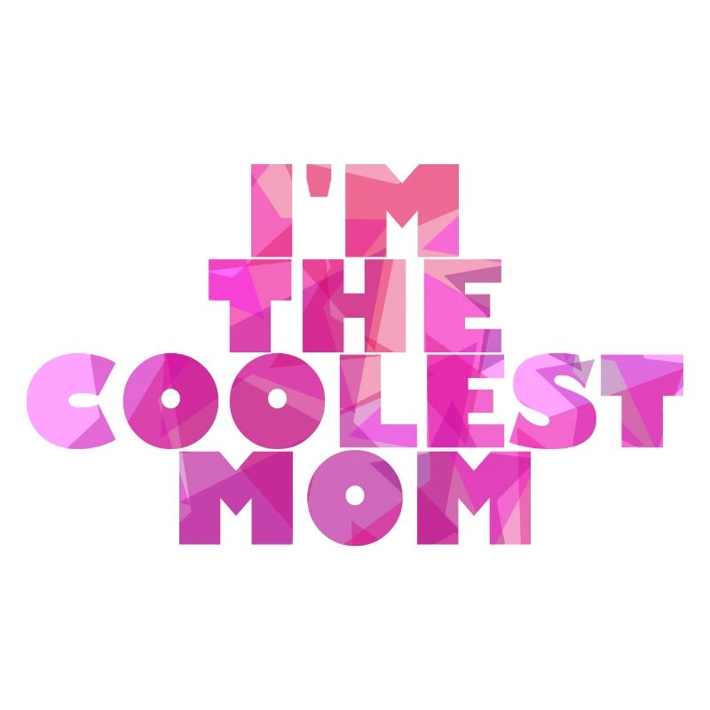 I'm the coolest mom