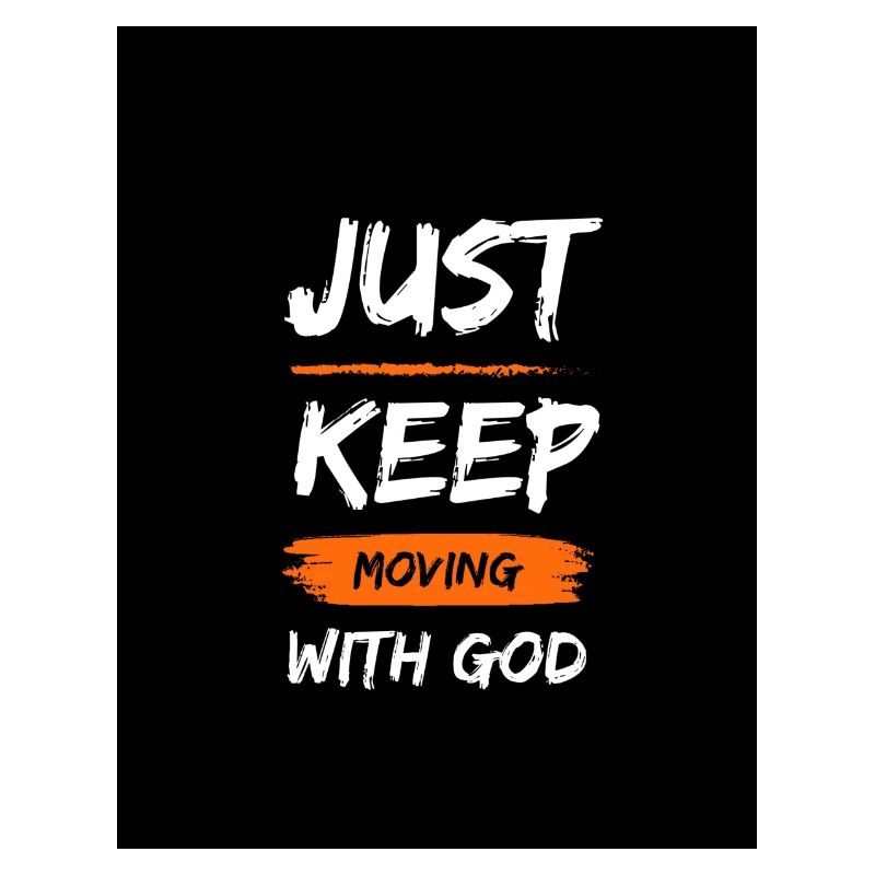 Just keep moving with god