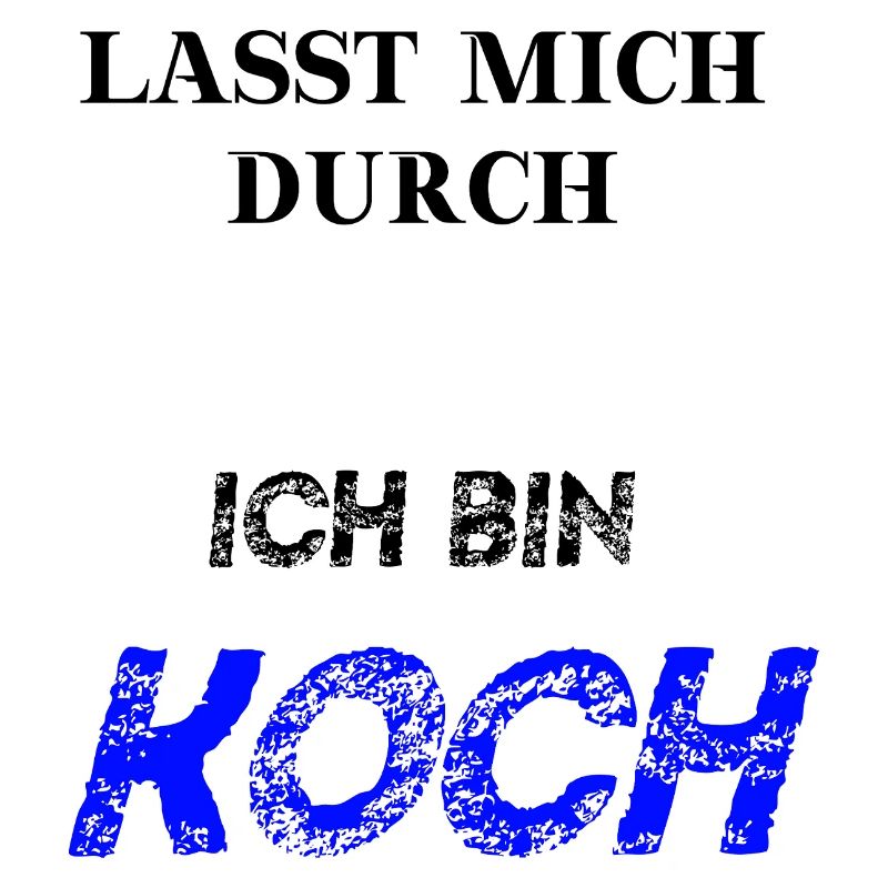 Lasst mich durch ich bin Koch lustige Geschenkidee