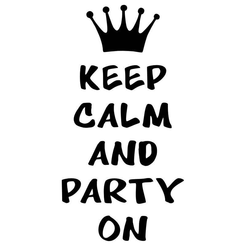 Keep calm and party on