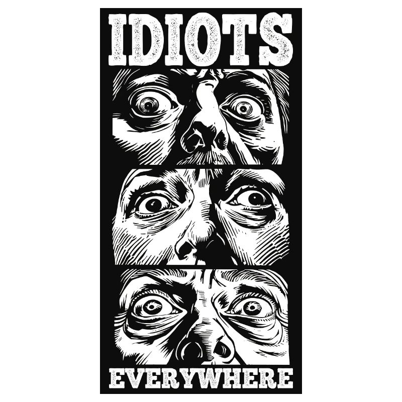 Idiots Everywhere