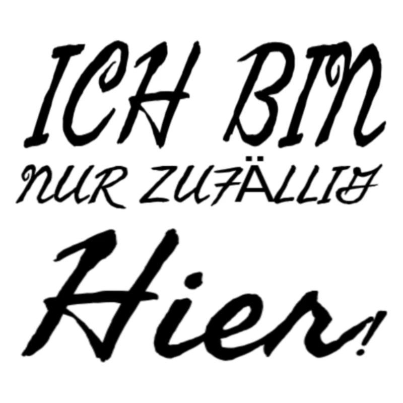 Ich bin nur zufällig hier