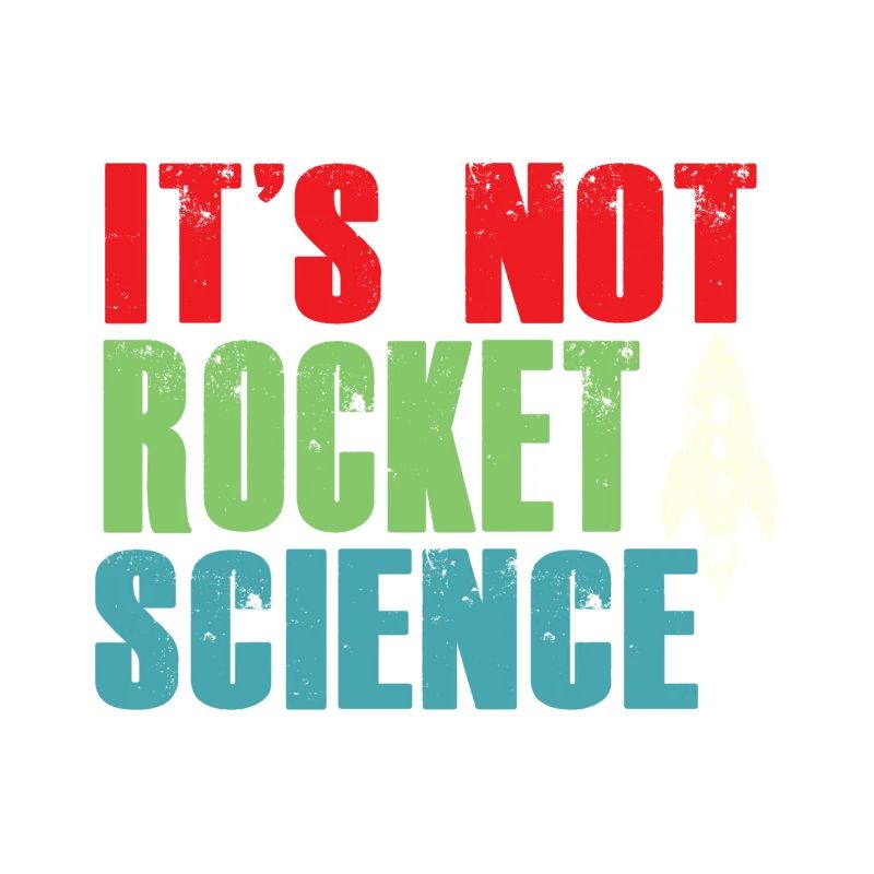 It's not rocket science