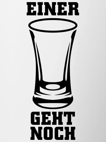 Einer geht noch Schnaps
