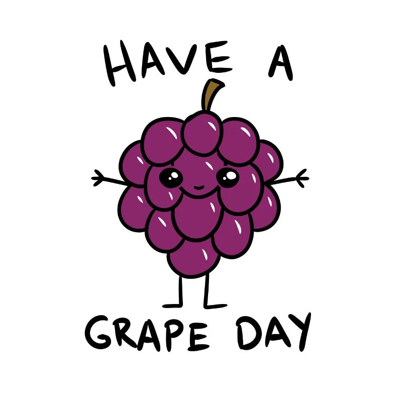 Have A Grape Day