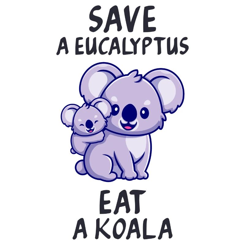 Retten Sie einen Eukalyptus, essen Sie einen Koala.