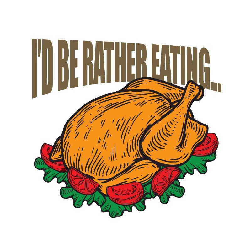 I'd be better eating ... Turkey