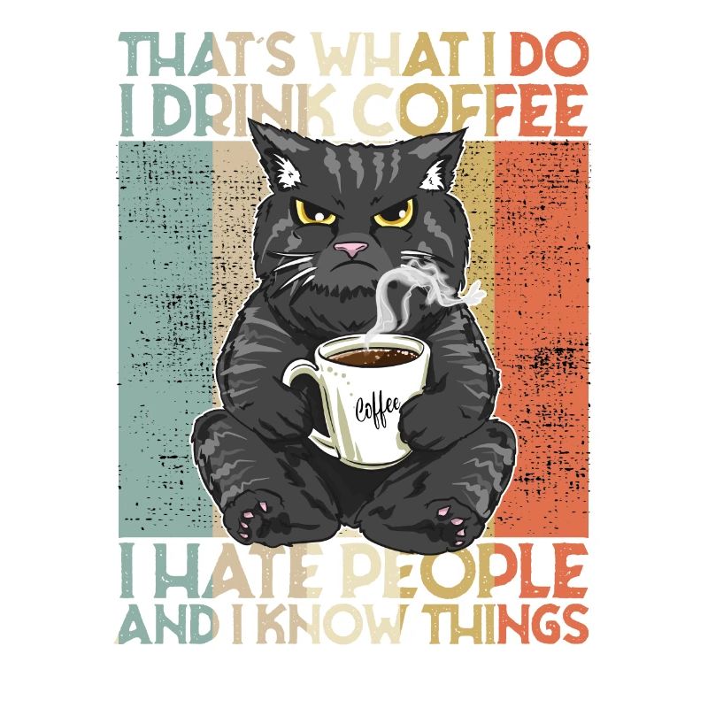 Drink Coffee I Hate People and i know things Katze