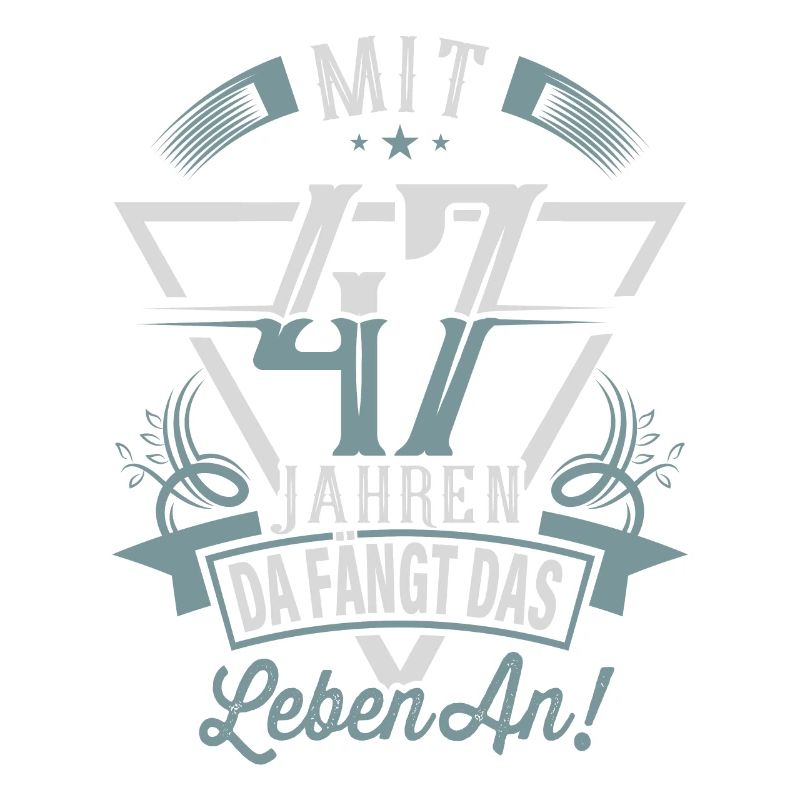 47. Geburtstag Da Fängt Das Leben An