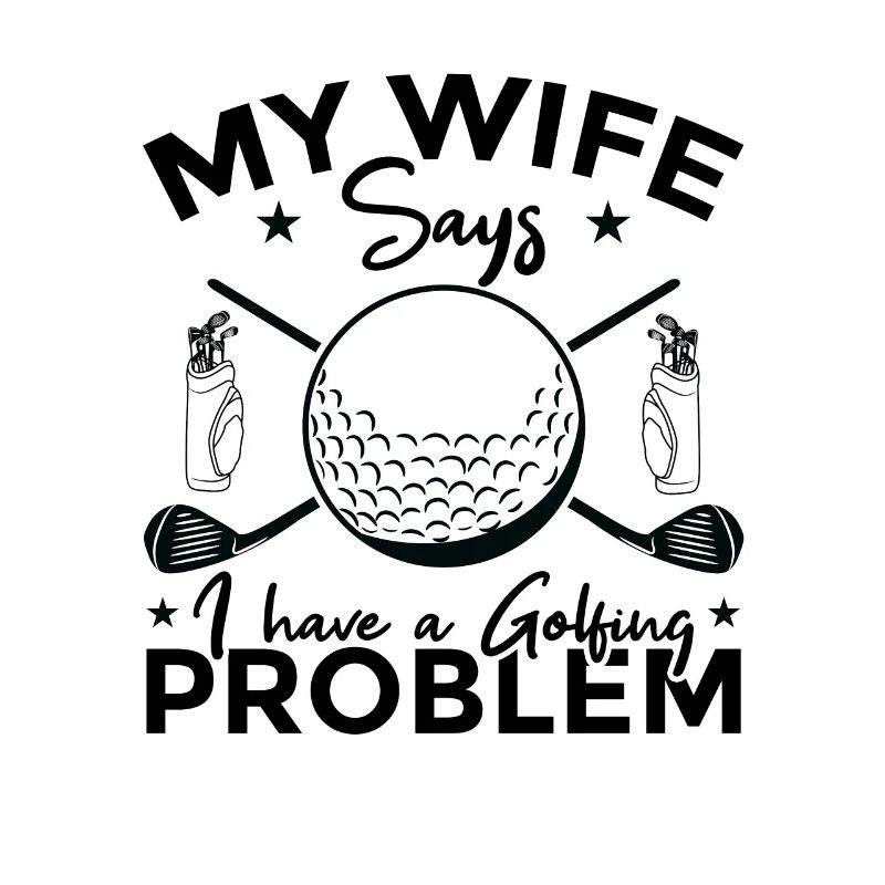 Meine Frau sagt ich habe ein Golfproblem