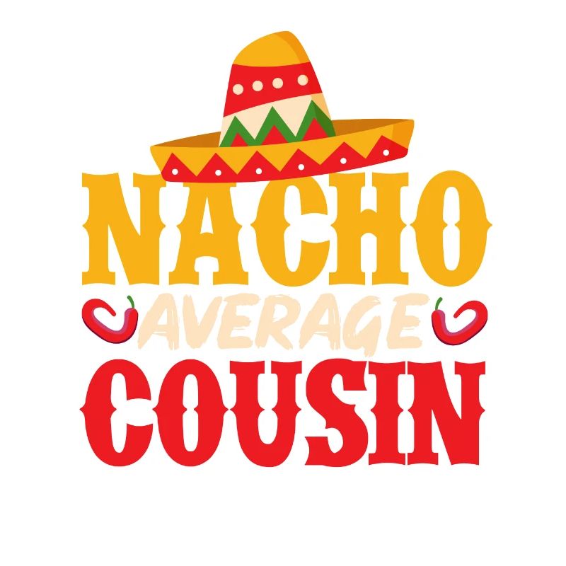 Cinco de Mayo Nacho Average Cousin Mexican Fi