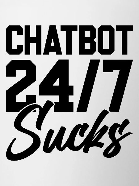 ChatBot 24/7 Sucks