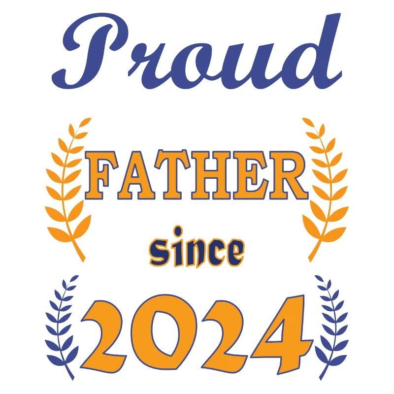 PROUD FATHER SINCE 2024