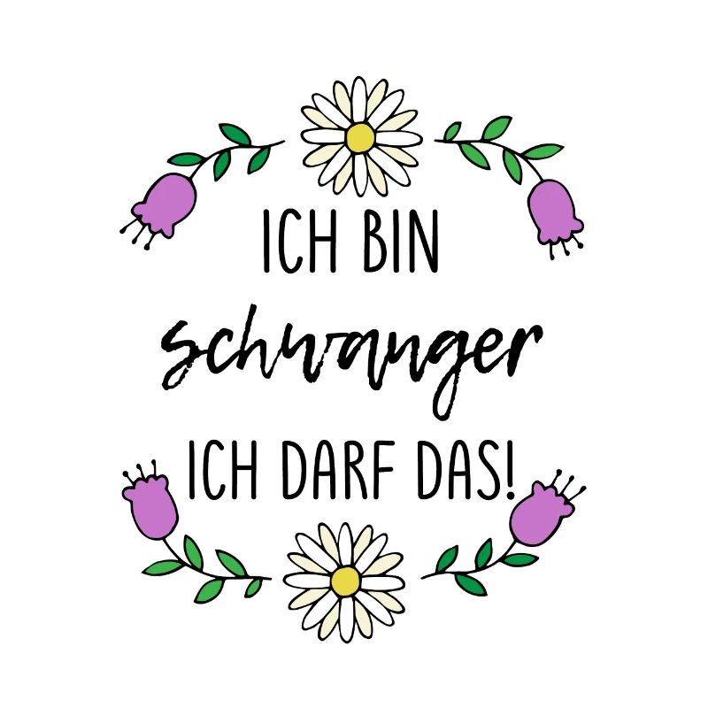 Ich bin schwanger, ich darf das spruch geschenk