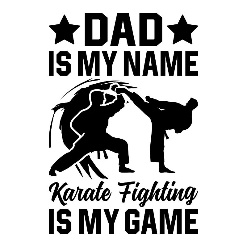 Papa est mon nom Le karaté est mon jeu - Karaté