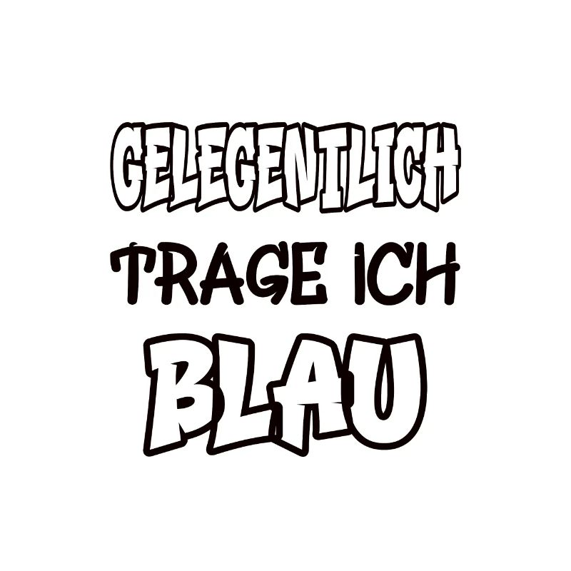 Gelegentlich trage ich blau Spruch Farbe