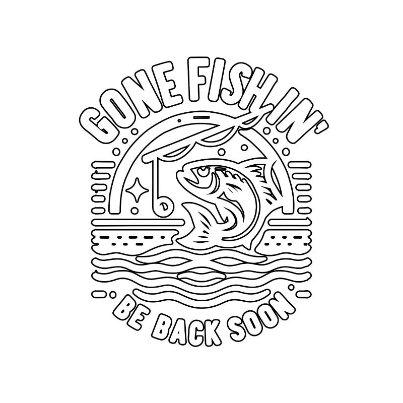 Gone Fish'in Be Back Soon