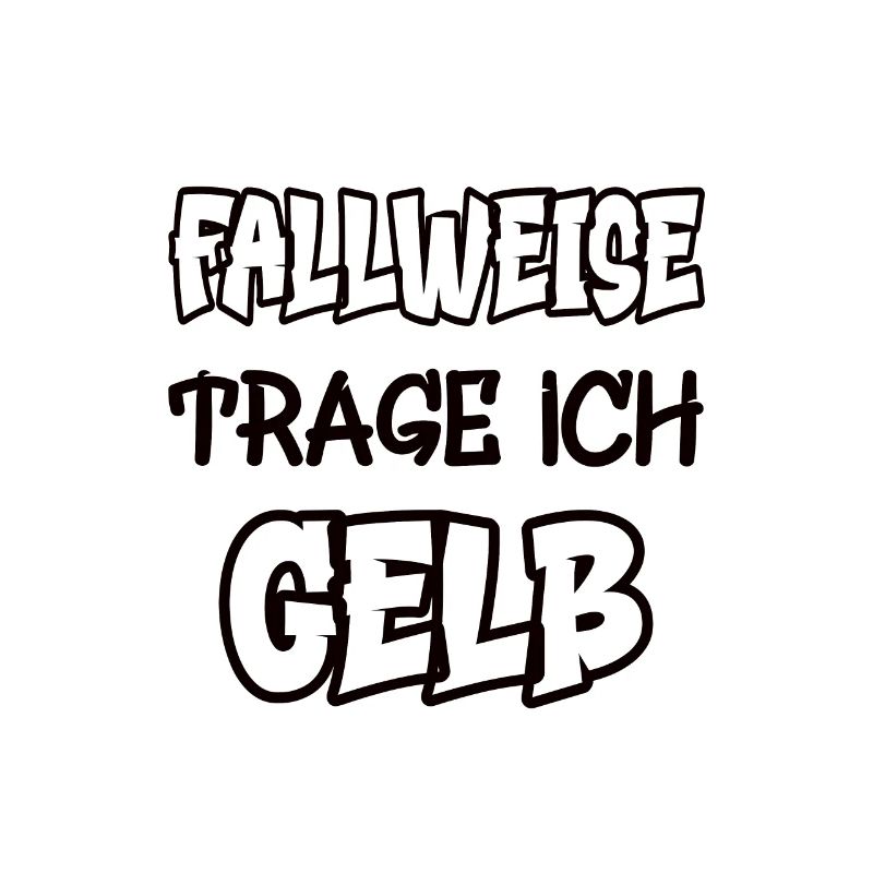 Fallweise trage ich gelb Spruch Farbe gelb