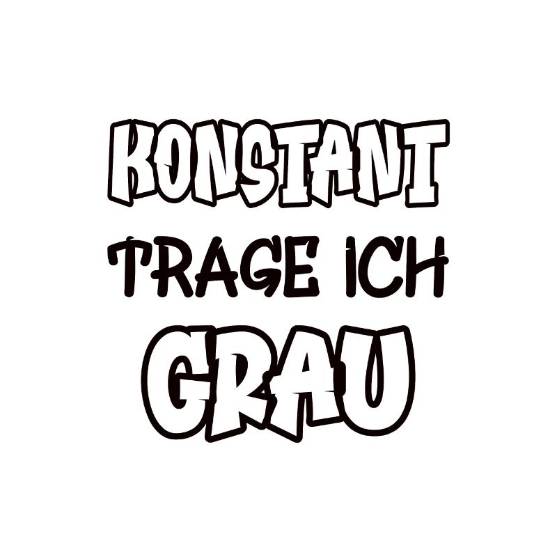 Konstant trage ich grau Spruch Farbe grau