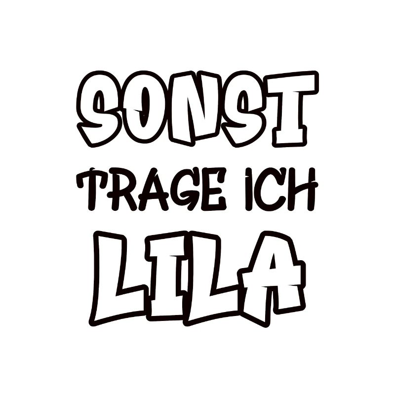 Sonst trage ich lila Spruch Farbe lila