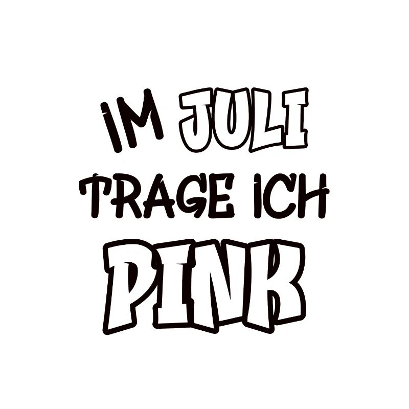Im Juli trage ich pink Spruch Farbe pink