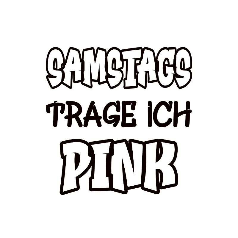 Samstags trage ich pink Spruch Farbe pink