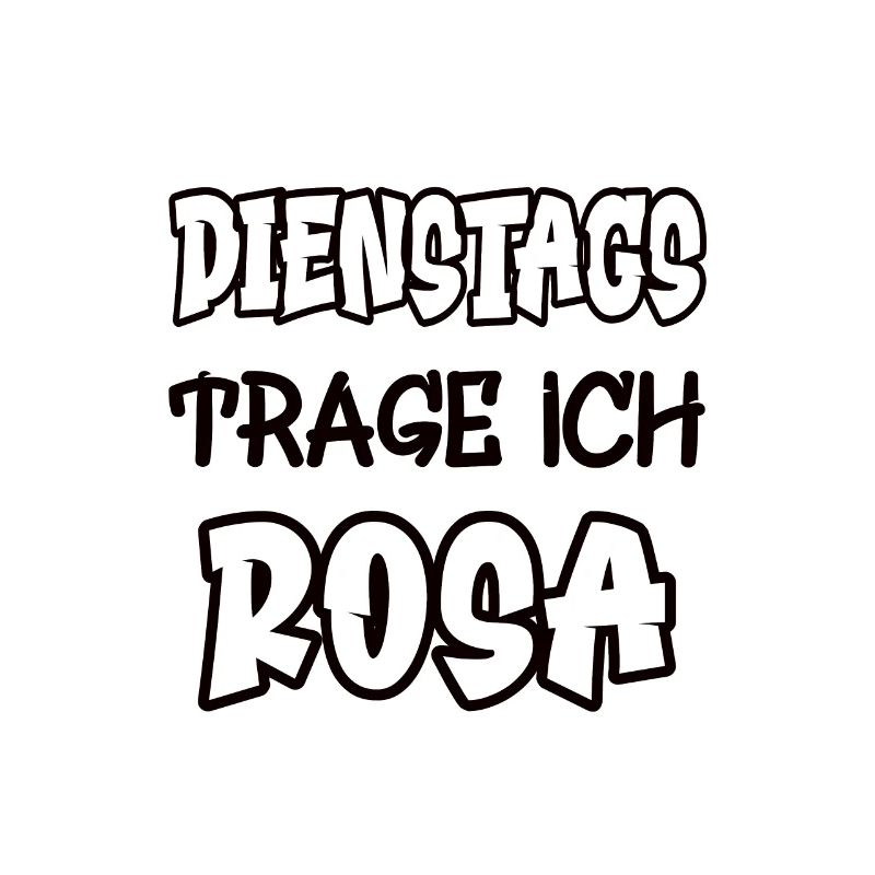 Dienstags trage ich rosa Spruch Farbe rosa
