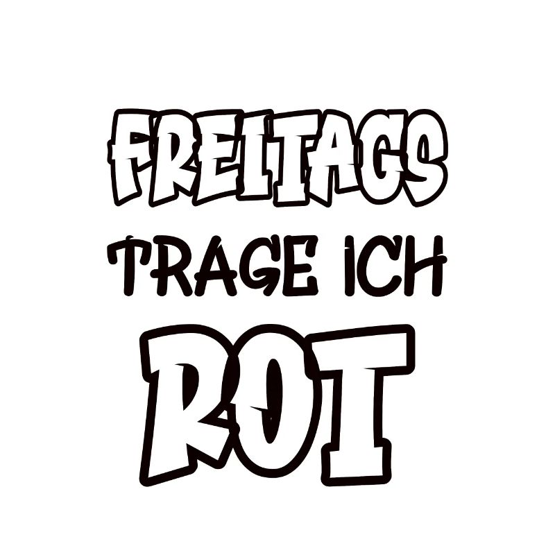 Freitags trage ich rot Spruch Farbe rot