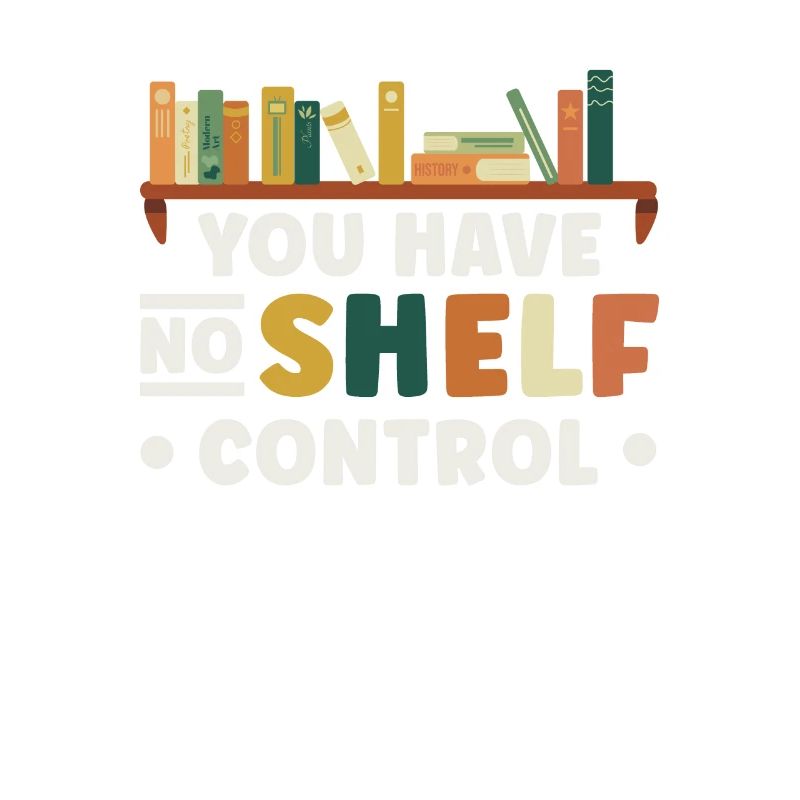 You don't have shelf control