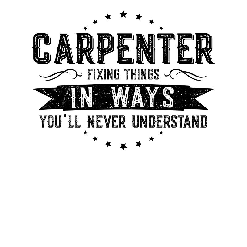 Carpenter Colleagues Gift Profession Saying Funny