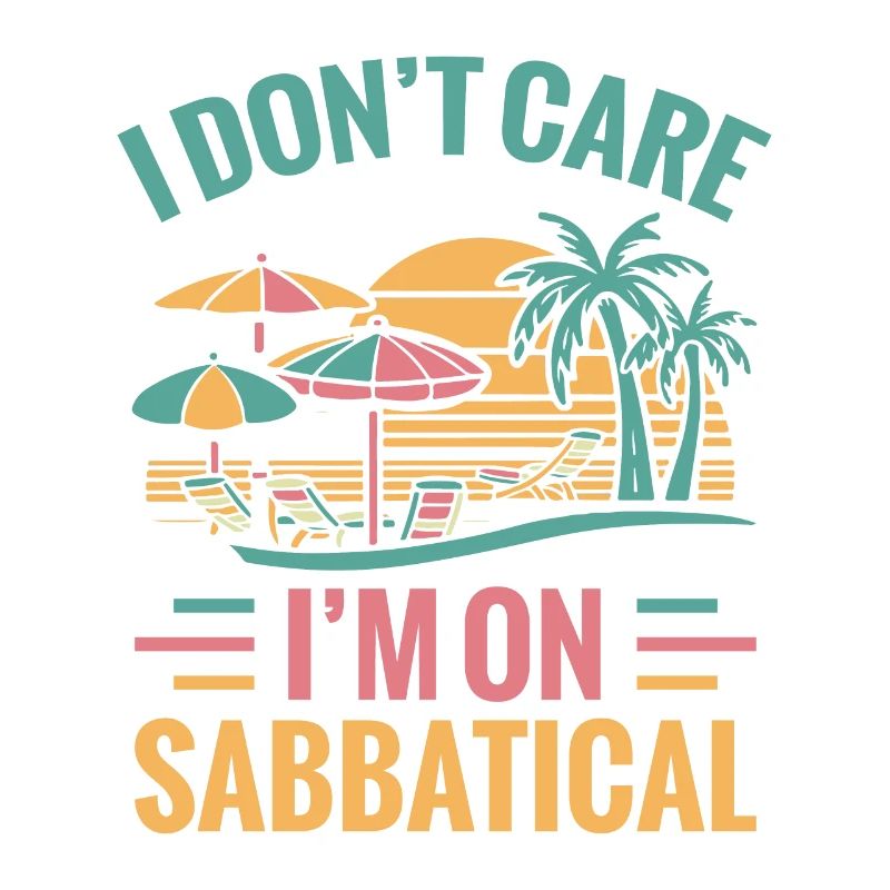 I Don't Care I'm On Sabbatical