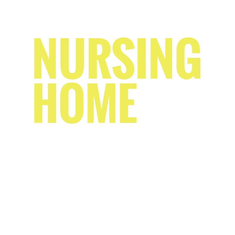 Behind every great nursing home is a
