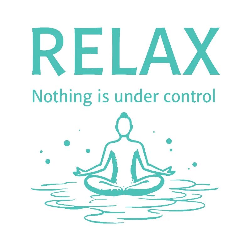 Relax nothing is under control Yoga Mindfulness