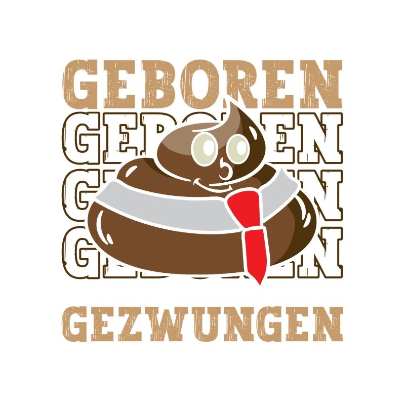 Zum Kacken Geboren Witziger Spruch