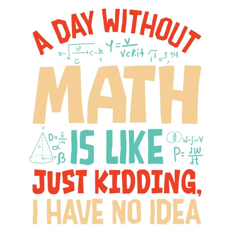 A Day Without Math is Like...