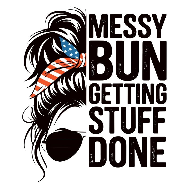 Messy Bun Getting Stuff Done Cleaning Humor