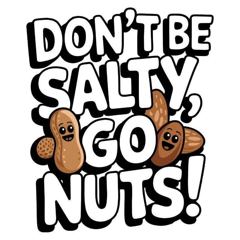 Don’t Be Salty Go Nuts Jeu de mots amusant