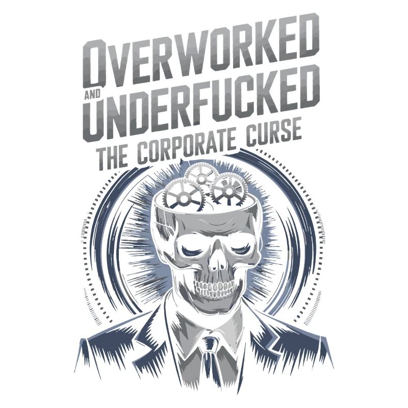 Overworked & Underfu***d- Corporate Skeleton Humor