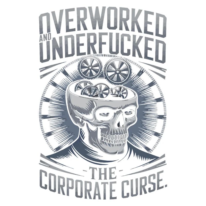 Overworked & Underpaid - Funny Corporate Skull