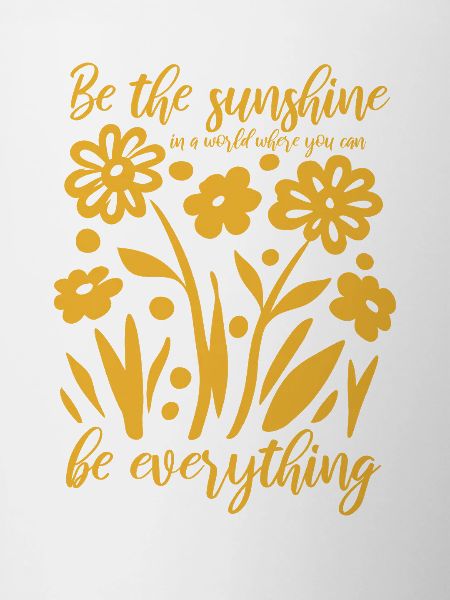 Blumen - Frühling - Be the sunshine - Spruch