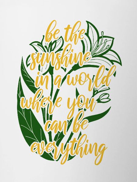 Blumen - Frühling - Be the sunshine - Spruch