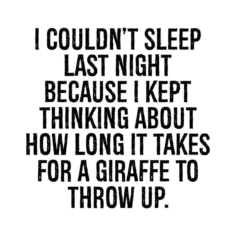 I couldn't sleep last night because I kept