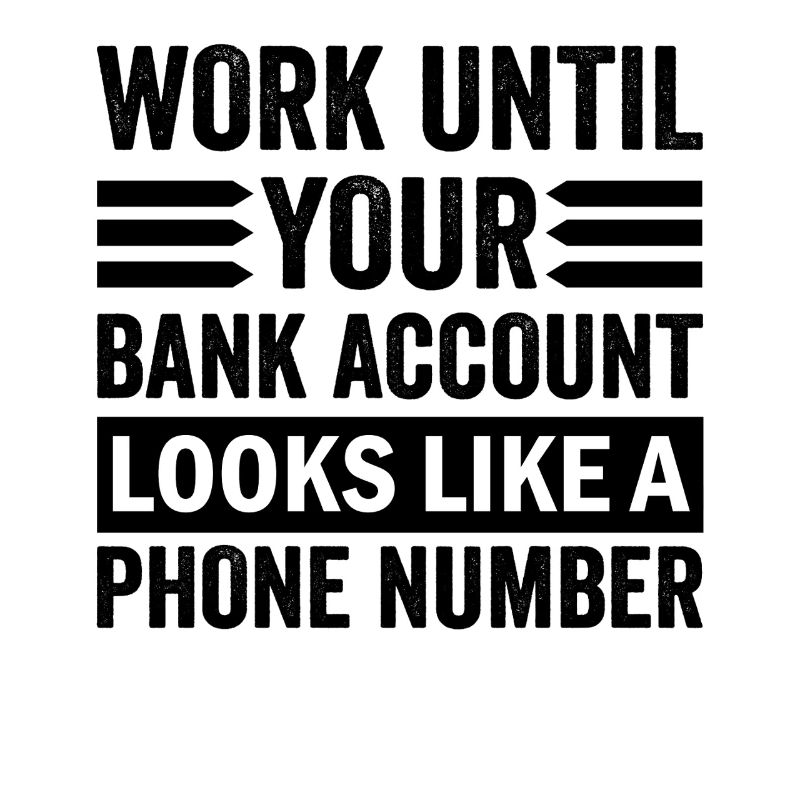 Work until your account looks like phone number