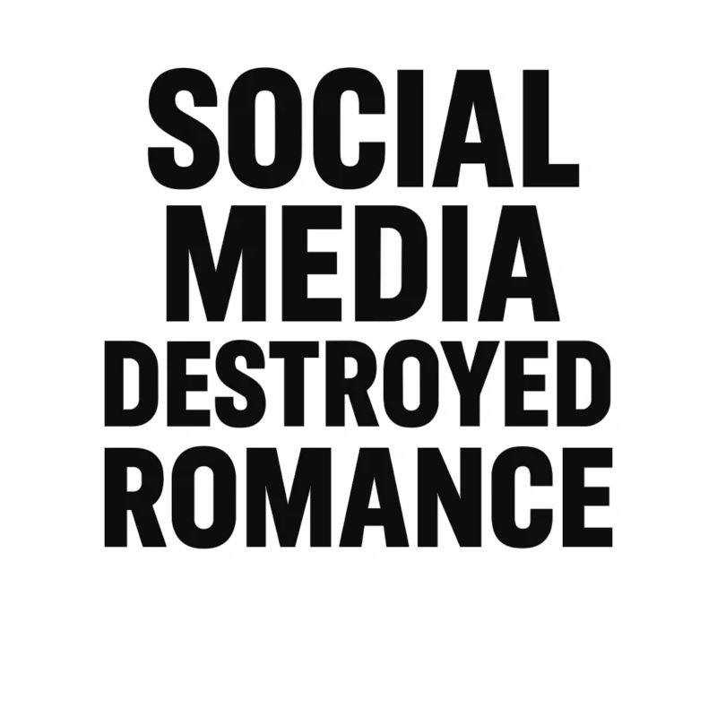 Social media destroys romance
