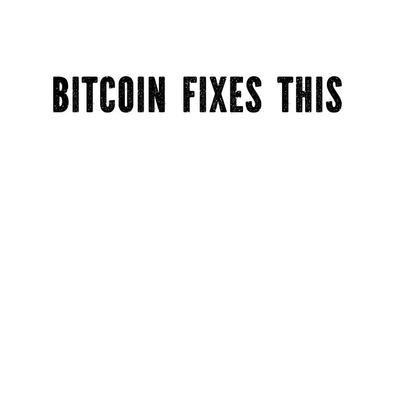 Bitcoin fixes this - Cryptocurrency Funny Bitcoin
