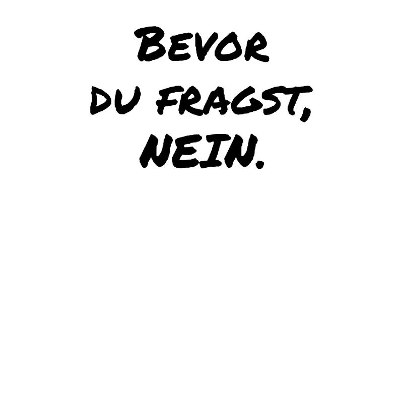 BEFORE YOU ASK: NO!