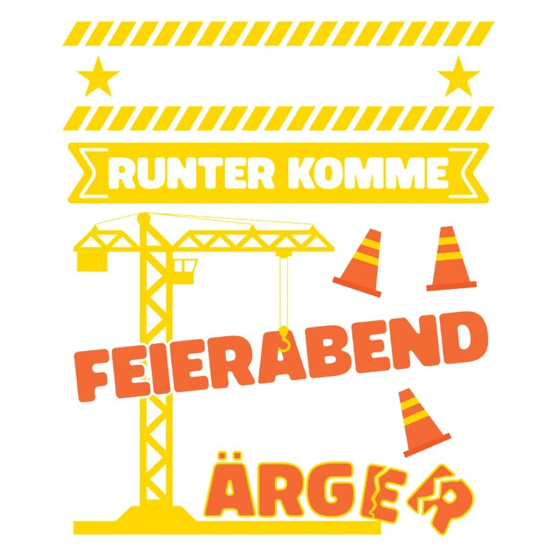 Kranfahrer Kranführer Spruch Feierabend Ärger
