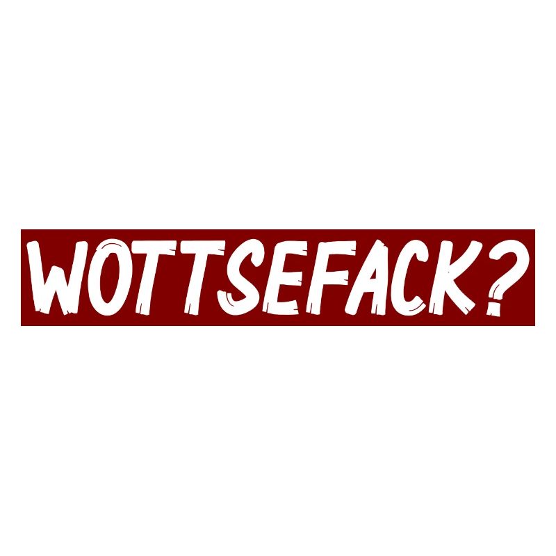 Wottsefack?