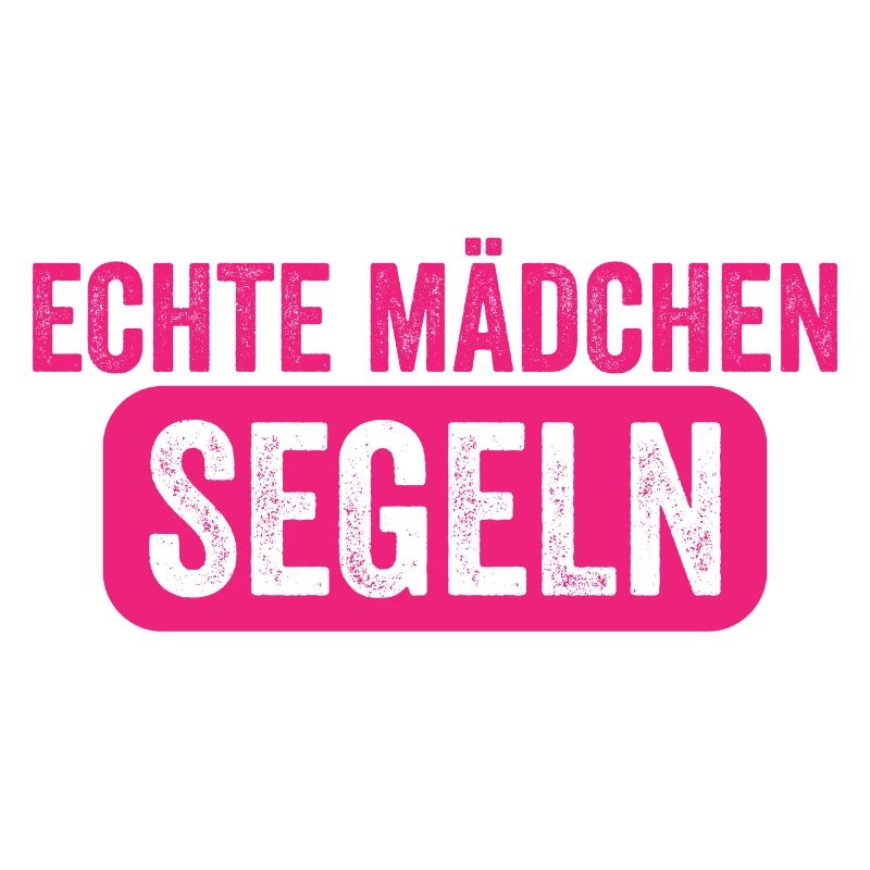 Echte Mädchen Segeln Lustiger Segler Spruch