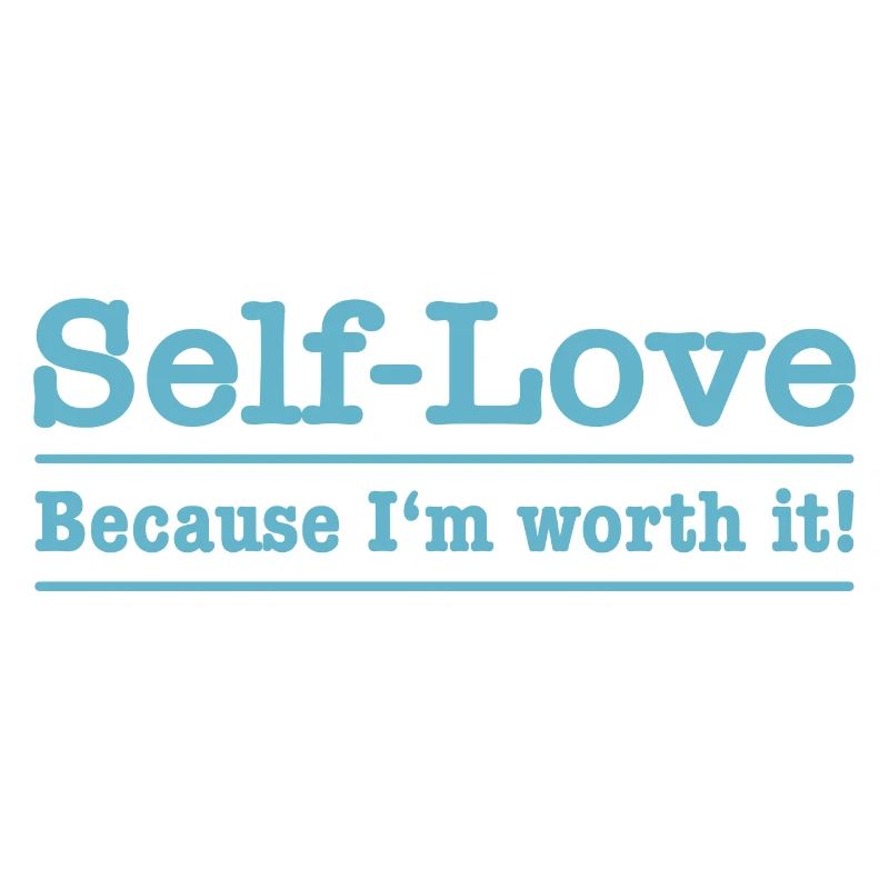 Self-love - Because I'm worth it!